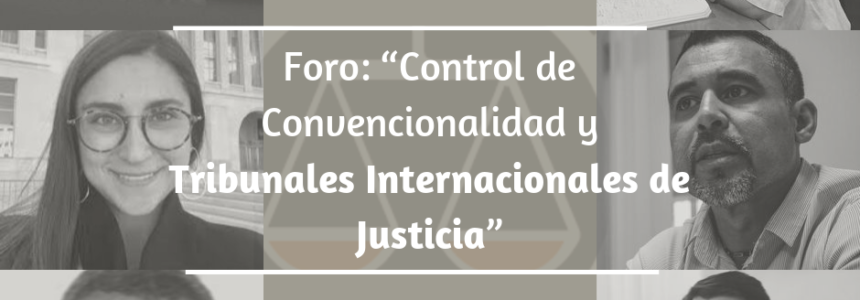 AJD realiza foro: “Control de Convencionalidad y Tribunales Internacionales de Justicia”