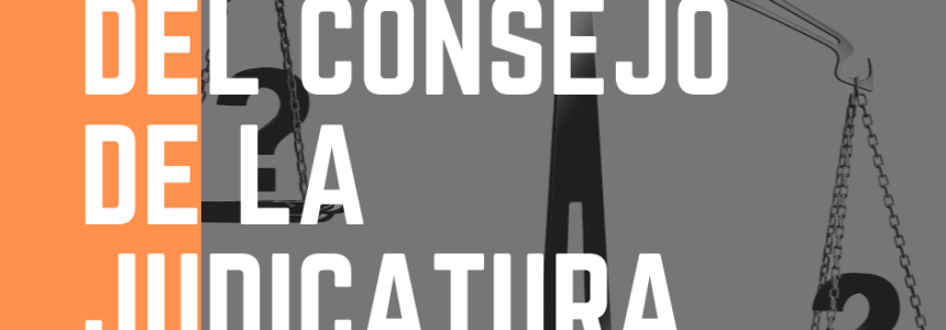 EXIGIMOS SOCIALIZACIÓN Y DISCUSIÓN DE NUEVA LEY DEL CONSEJO DE LA JUDICATURA
