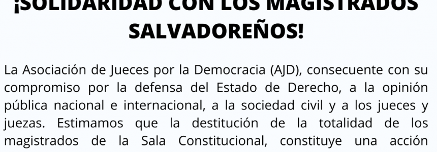 Comunicado: ¡SOLIDARIDAD CON LOS MAGISTRADOS SALVADOREÑOS!